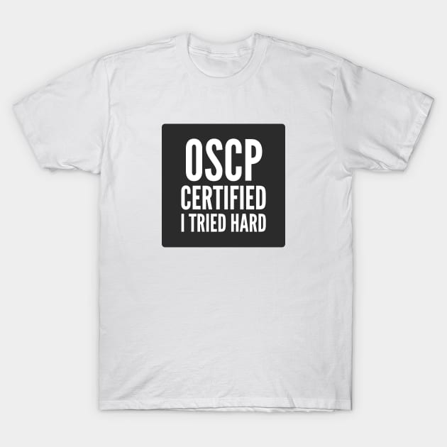 Cybersecurity OSCP Certified I Tried Hard Black Background T-Shirt by FSEstyle